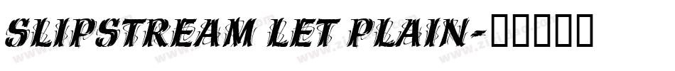 Slipstream LET Plain字体转换